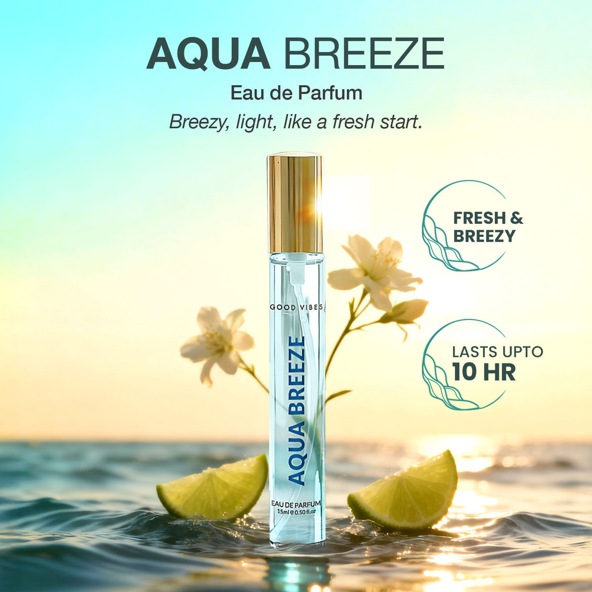 Good Vibes Aqua Breeze Eau de Parfum – Lime & Sea Breeze Notes | Fresh Aquatic Perfume | Light, Clean & Breezy Scent | Long-Lasting up to 10 Hours | Everyday Refreshing Pocket Perfume for Men & Women – 15 ml - Good Vibes